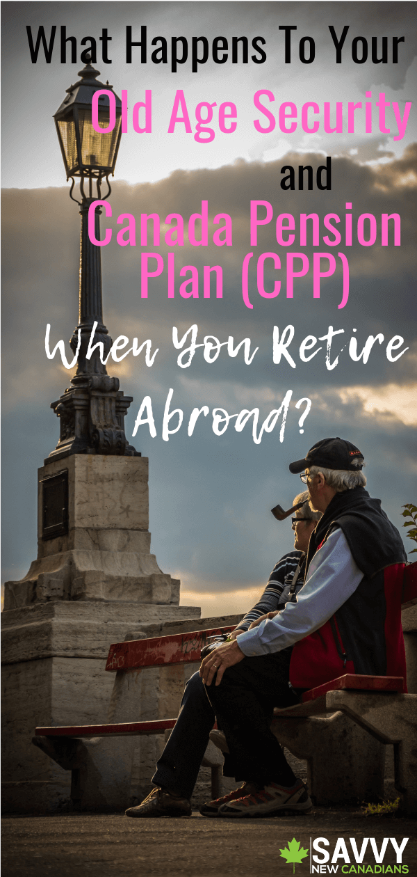 what-happens-to-oas-and-cpp-pension-if-you-retire-abroad