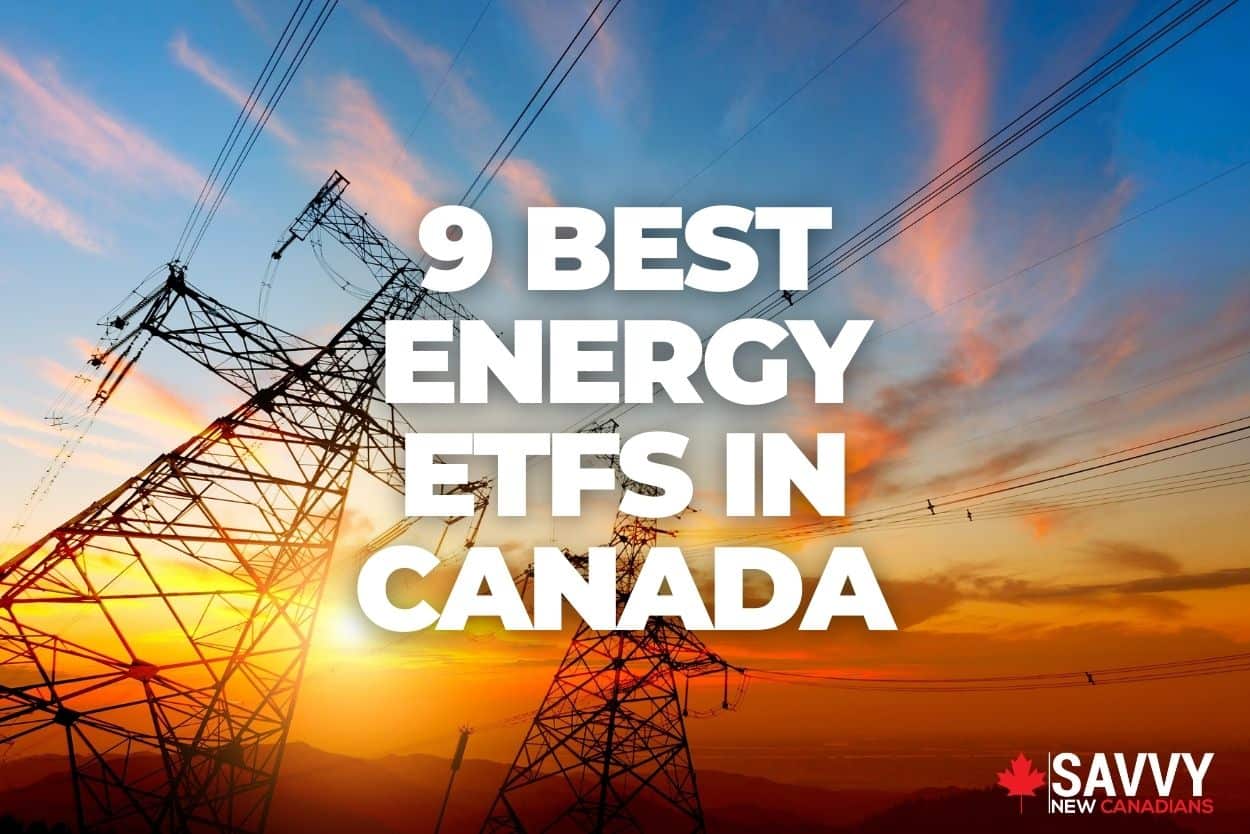 9 Best Energy ETFs in Canada for November 2022 Savvy New Canadians