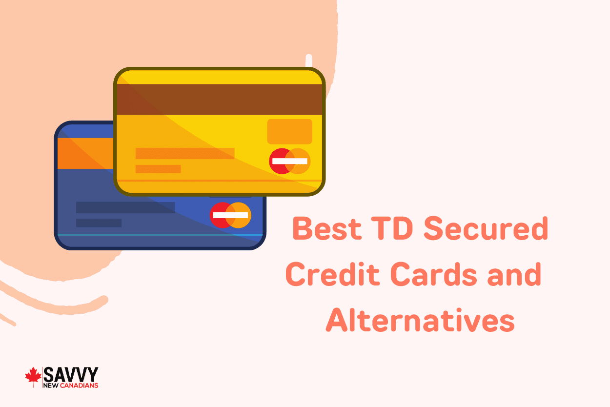 Best TD Secured Credit Cards and Alternatives in 2024