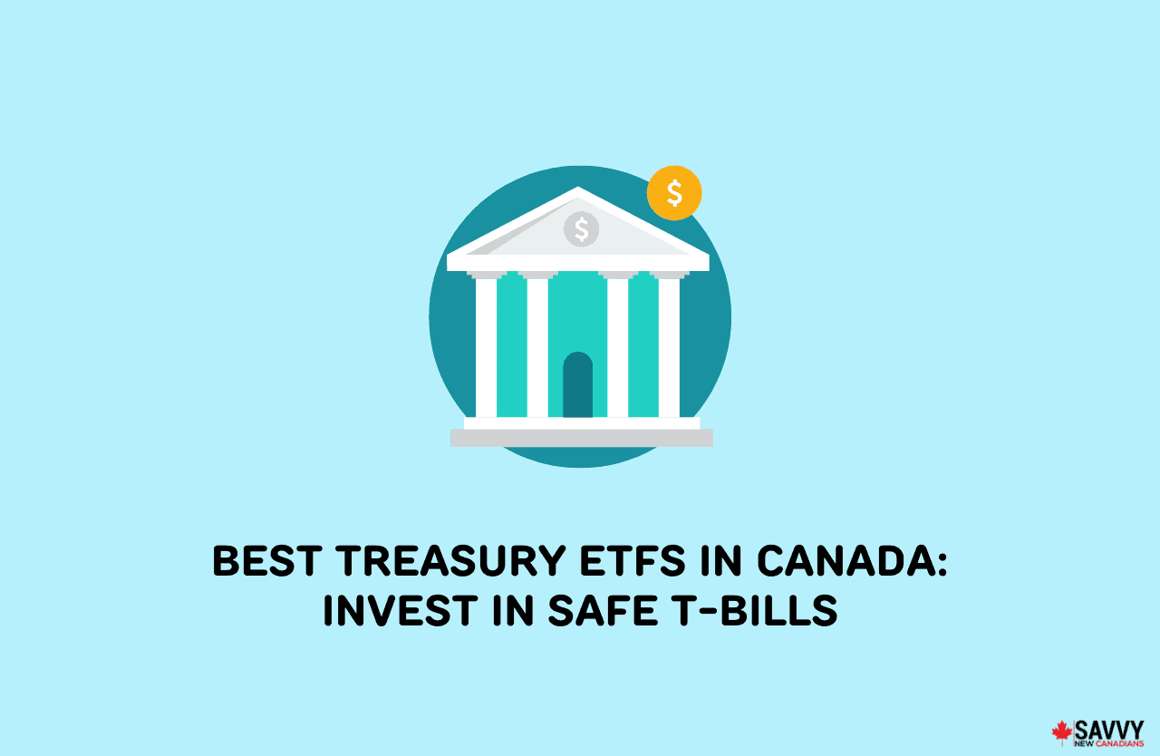 5 Best Treasury ETFs in Canada for 2024 Invest in Safe TBills