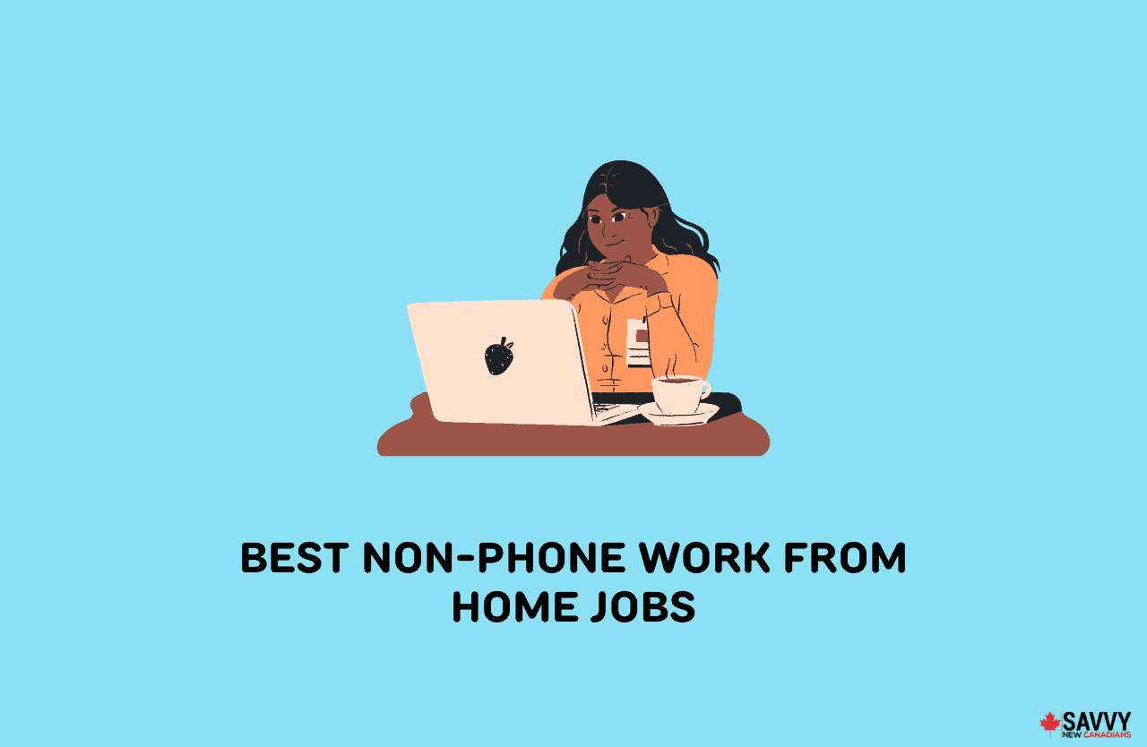25 Best NonPhone Work From Home Jobs in 2024 Savvy New Canadians