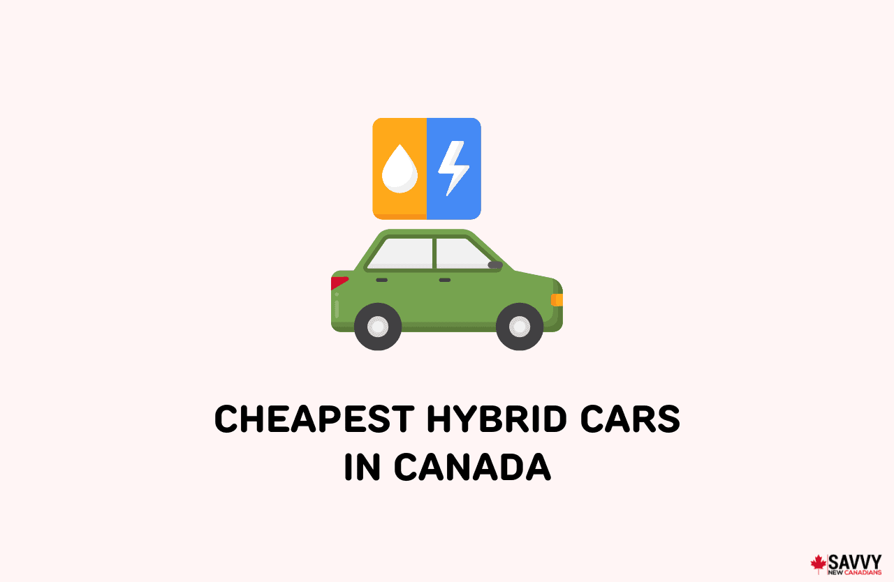 Top 10 Cheapest Hybrid Cars in Canada for 2024 Savvy New Canadians