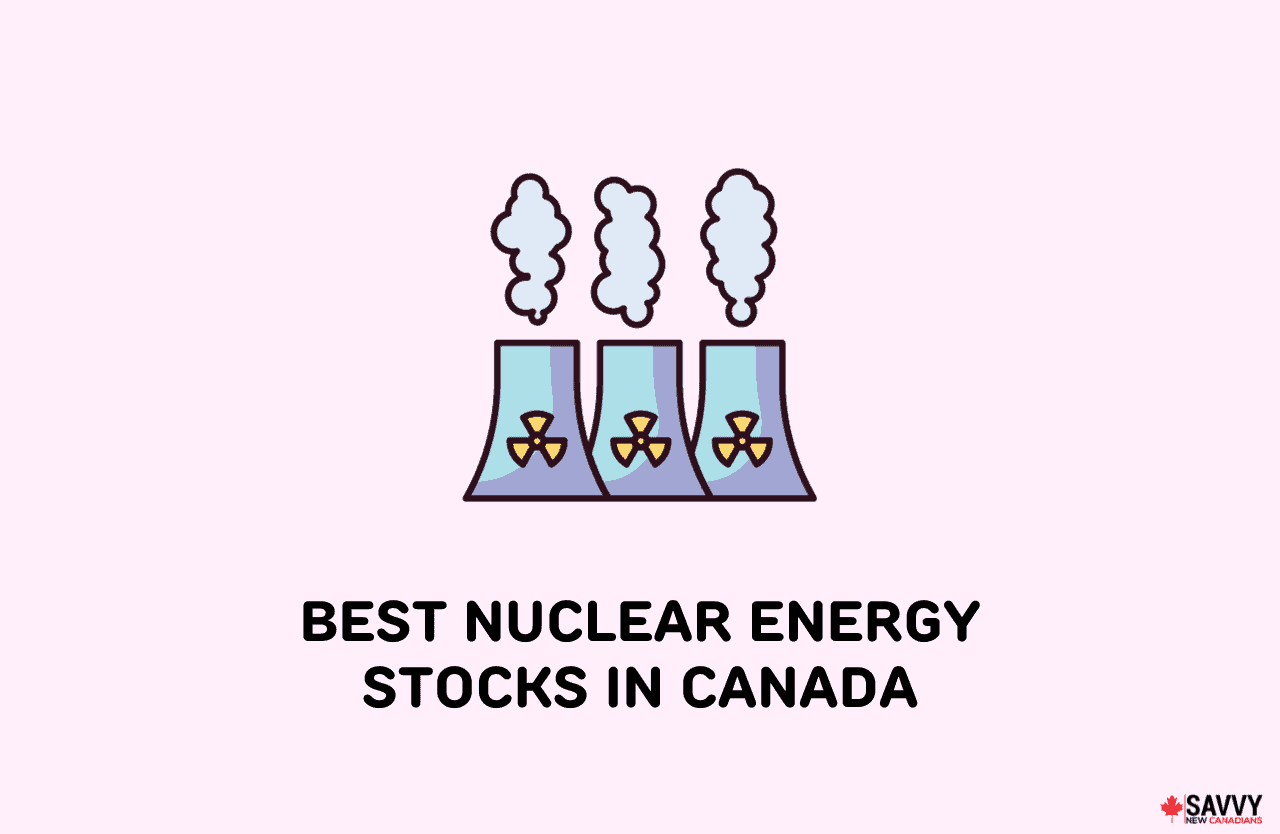 5 Best Nuclear Energy Stocks in Canada for April 2024