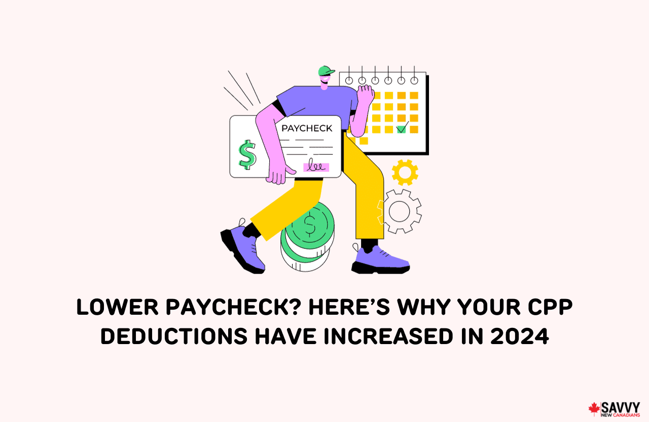 Lower Paycheck? Here’s Why Your CPP Deductions Have Increased in 2024