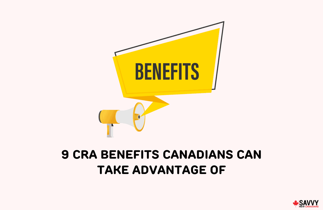 9 CRA Benefits Canadians Can Take Advantage of in 2024 A Comprehensive